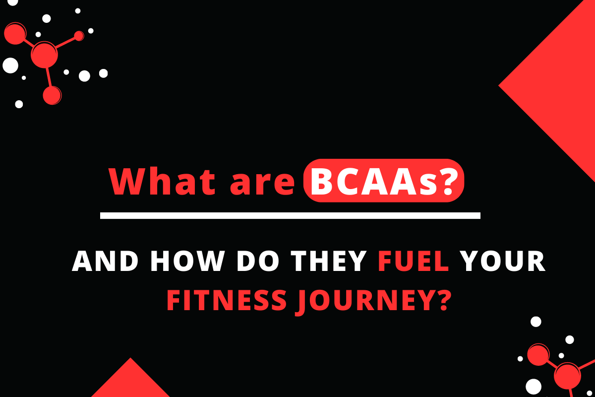 WHAT ARE BCCA AND HOW DO THEY FUEL YOUR FITNESS JOURNEY